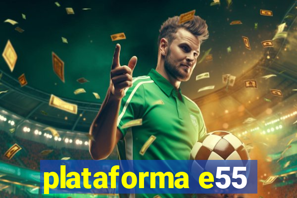 plataforma e55